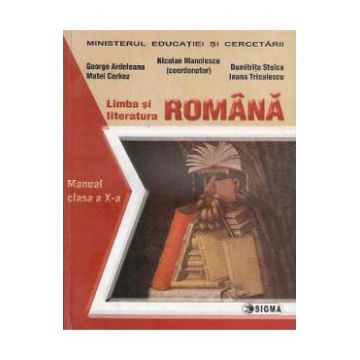 Limba romana - Clasa 10 - Nicolae Manolescu, George Ardeleanu, Matei Cerkez, Dumitrita Stoica