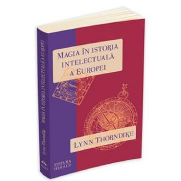 Magia in istoria intelectuala a Europei - Lynn Thorndike