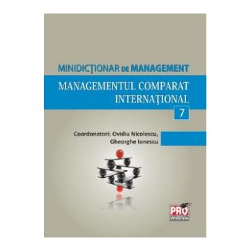Minidictionar de management 7: Managementul comparat international - Ovidiu Nicolescu