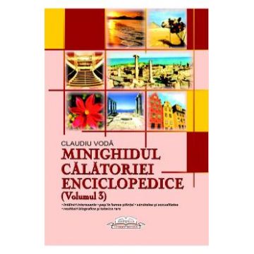 Minighidul calatoriei enciclopedice (Volumul 3) - Claudiu Voda