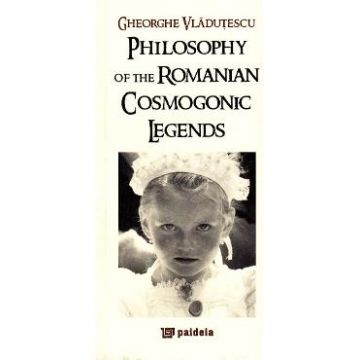 Philosophy of the romanian cosmogonic legends - Gheorghe Vladutescu
