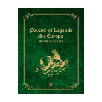 Povesti si legende din Europa - Clasele 1-4