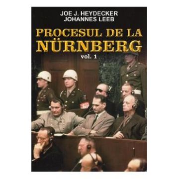 Procesul de la Nurnberg Vol.1 - Joe J. Heydecker, Johannes Leeb