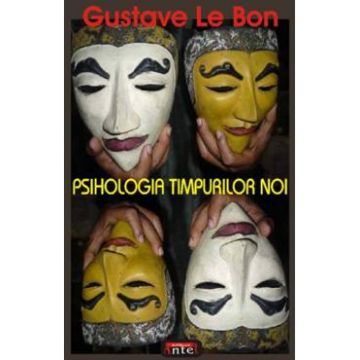 Psihologia timpurilor noi - Gustave Le Bon