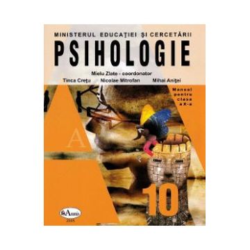 Psihologie - Clasa 10 - Manual - Mielu Zlate, Tinca Cretu, Nicolae Mitrofan, Mihai Anitei