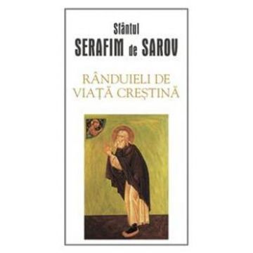 Randuieli de viata crestina - Serafim de Sarov