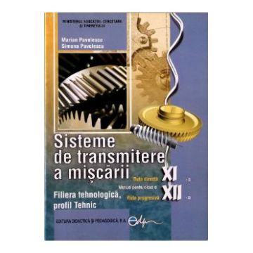 Sisteme de transmitere a miscarii cls 11 12 - Marian Pavelescu, Simona Pavelescu