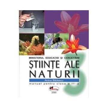Stiinte ale naturii - Clasa 3 - Manual - Anina Badescu