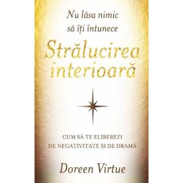 Stralucirea interioara - Doreen Virtue