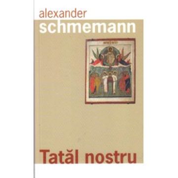 Tatal Nostru - Alexander Schemann