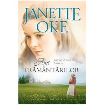 Anii framantarilor - Janette Oke