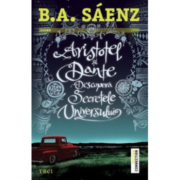 Aristotel si Dante descopera secretele universului - B.A. Saenz