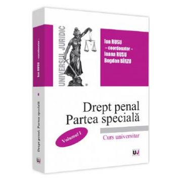 Drept penal. Partea speciala. Vol.1 - Ion Rusu, Ioana Rusu, Bogdan Birzu