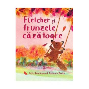 Fletcher si frunzele cazatoare - Julia Rawlinson, Tiphanie Beeke