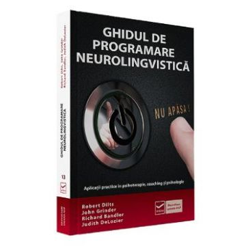 Ghidul de programare neurolingvistica - Robert Dilts, John Grinder