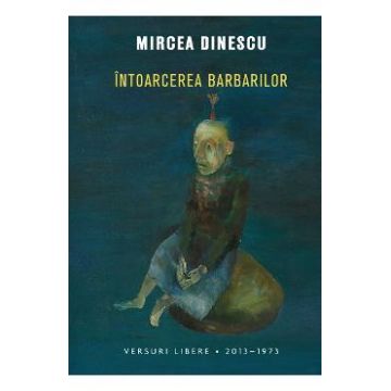 Intoarcerea barbarilor - Mircea Dinescu