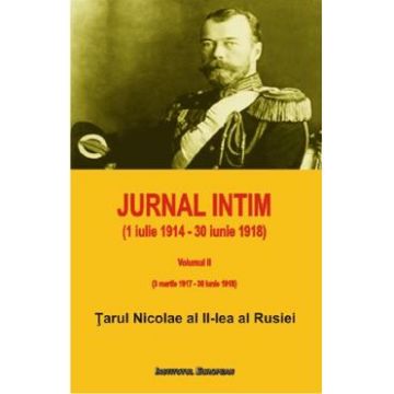 Jurnal intim (1 iulie 1914 - 30 iunie 1918) Vol.2 - Tarul Nicolae al II-lea al Rusiei