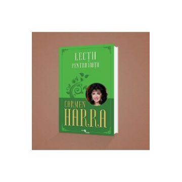 Lectii pentru viata - Carmen Harra