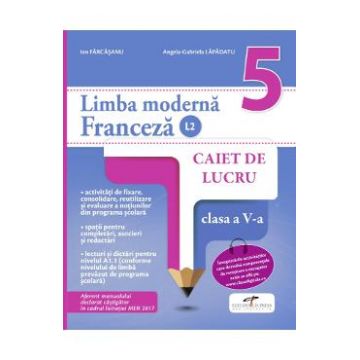 Limba franceza - Clasa 5 L2 - Caiet - Ion Farcasanu, Angela-Gabriela Lapadatu