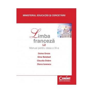 Limba franceza L2 - Clasa 11 - Manual - Doina Groza, Gina Belabed, Claudia Dobre, Diana Ionescu