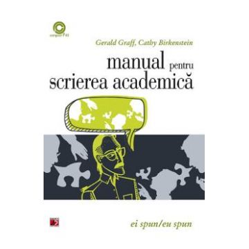 Manual pentru scrierea academica - Gerald Graff, Cathy Birkenstein