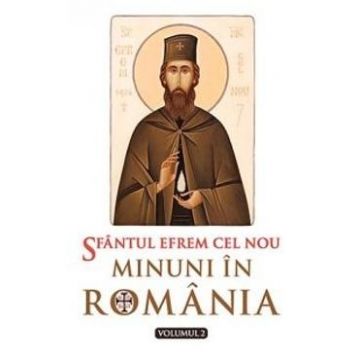Minuni In Romania Volumul 2 - Sfantului Efrem Cel Nou