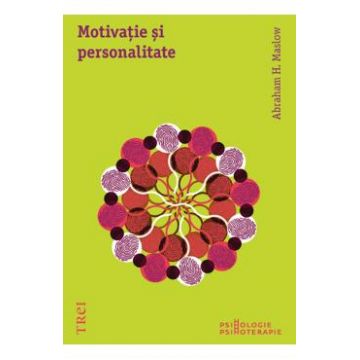 Motivatie si personalitate - A.H. Maslow