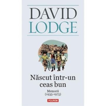 Nascut intr-un ceas bun - David Lodge