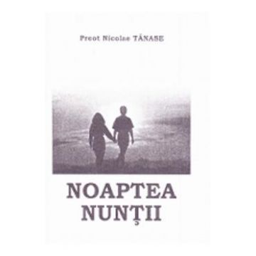 Noaptea Nuntii - Nicolae Tanase