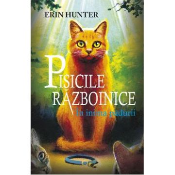 Pisicile Razboinice Vol.1: In inima padurii - Erin Hunter