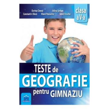Teste de Geografie pentru gimnaziu - Clasa 5 - Dorina Cheval, Adina Serban