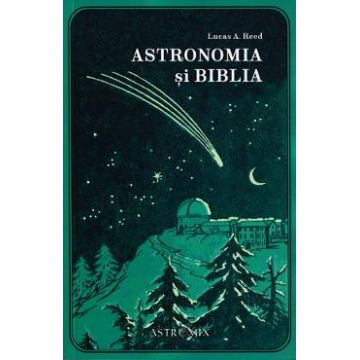 Astronomia si Biblia - Lucas A. Reed