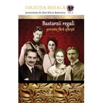 Colectia Regala Vol.10: Bastarzii regali - Dan-Silviu Boerescu