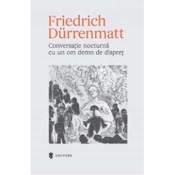 Conversatie nocturna cu un om demn de dispret - Friedrich Durrenmatt