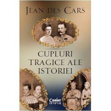 Cupluri tragice ale istoriei - Jean des Cars