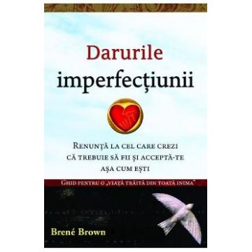 Darurile imperfectiunii - Brene Brown