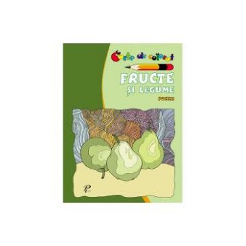 Fructe si legume. Poezii - Carte de colorat