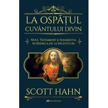 La ospatul Cuvantului divin - Scott Hahn