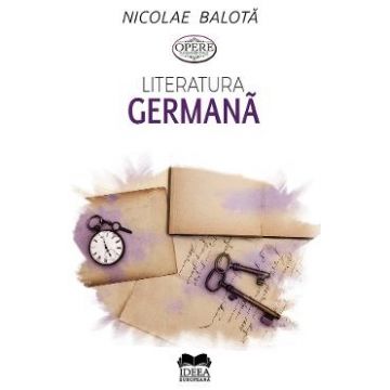 Literatura germana. De la Sturm-und-Drang la zilele noastre - Nicolae Balota