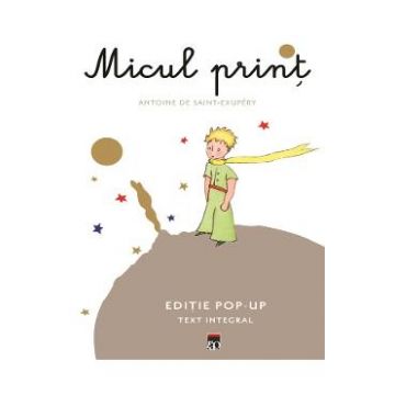 Micul print. Editie pop-up - Antoine de Saint-Exupery
