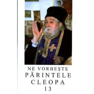 Ne vorbeste Parintele Cleopa 13