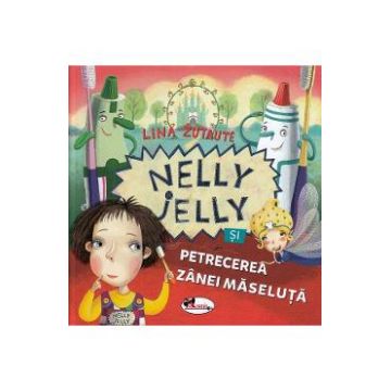 Nelly Jelly si petrecerea Zanei Maseluta - Lina Zutaute