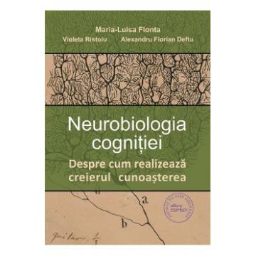 Neurobiologia cognitiei - Maria-Luisa Flonta, Violeta Ristoiu, Alexandru-Florian Deftu