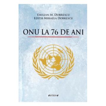 ONU la 76 de ani - Emilian M. Dobrescu, Edith Mihaela Dobrescu