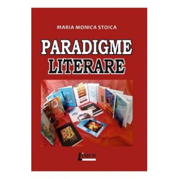 Paradigme literare - Maria Monica Stoica