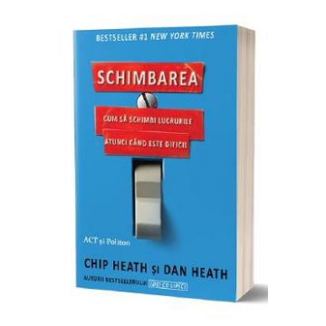 Schimbarea - Chip Heath, Dan Heath