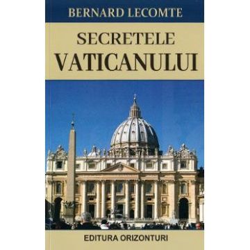 Secretele Vaticanului - Bernard Lecomte