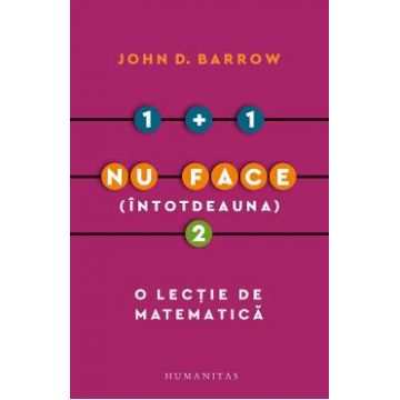 1 + 1 nu face (intotdeauna) 2. O lectie de matematica - John D. Barrow
