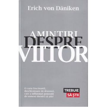 Amintiri despre viitor - Erich von Daniken