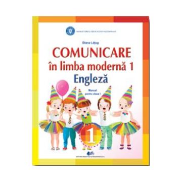 Comunicare in limba moderna 1: Engleza - Clasa 1 - Manual - Diana Latug